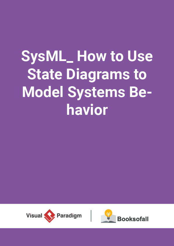 SysML_ How to Use State Diagrams to Model Systems Behavior