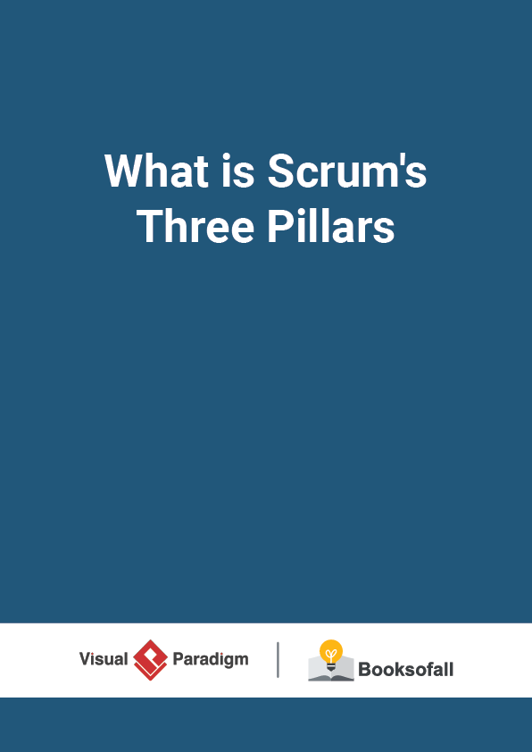 What is Scrum's Three Pillars
