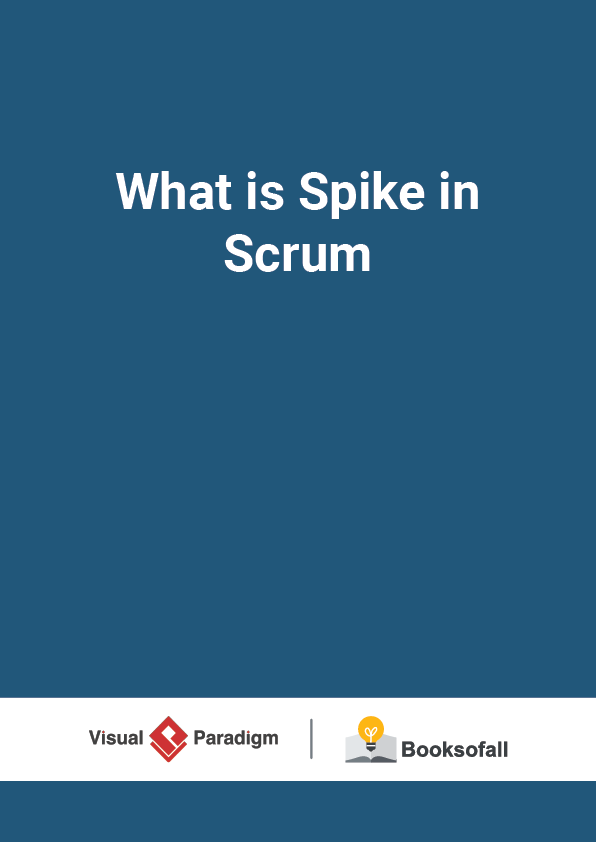 What is Spike in Scrum