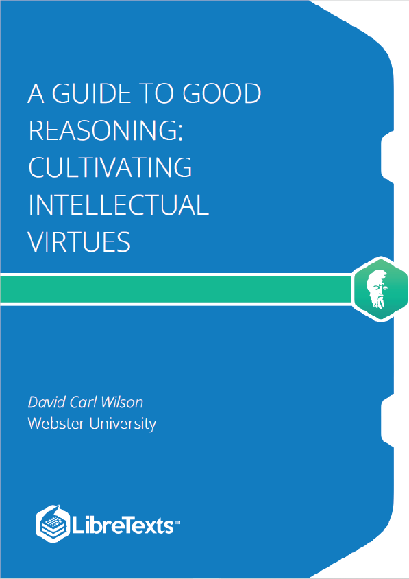A Guide to Good Reasoning Cultivating Intellectual Virtues (Wilson)