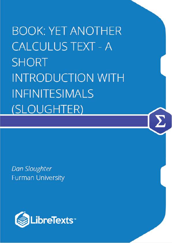 Yet Another Calculus Text - A Short Introduction with Infinitesimals (Sloughter)