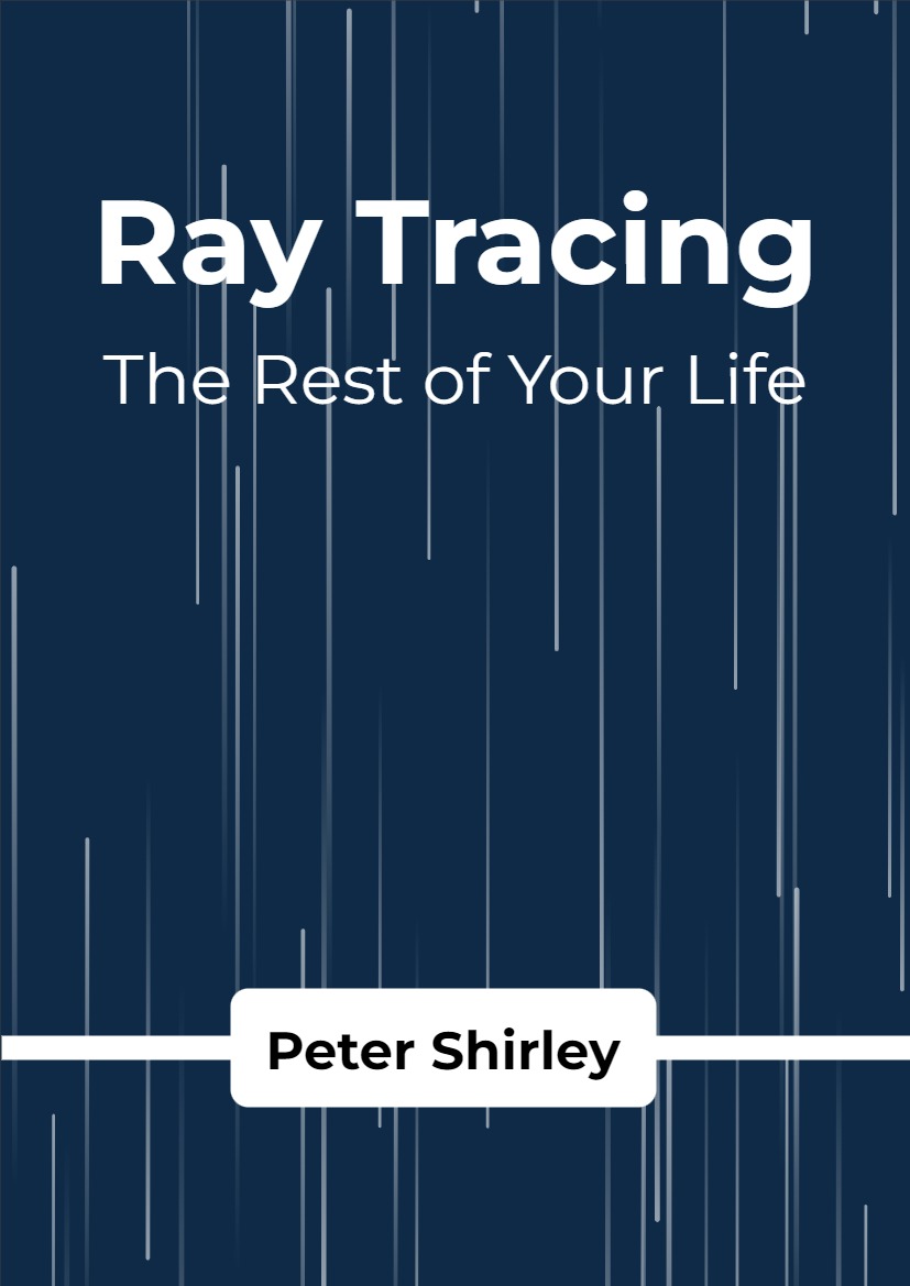 Ray Tracing: The Rest of Your Life